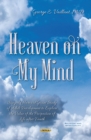 Heaven on My Mind : Using the Harvard Grant Study of Adult Development to Explore the Value of the Prospection of Life After Death - Book
