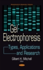 Gel Electrophoresis : Types, Applications & Research - Book