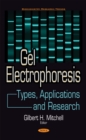 Gel Electrophoresis : Types, Applications and Research - eBook