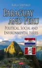 Paraguay and Peru : Political, Social and Environmental Issues - eBook
