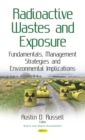Radioactive Wastes and Exposure : Fundamentals, Management Strategies and Environmental Implications - eBook