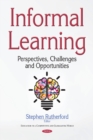 Informal Learning : Perspectives, Challenges & Opportunities - Book