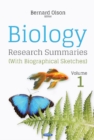 Biology Research Summaries (with Biographical Sketches) : Volume 1 - Book