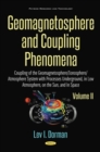 Geomagnetosphere & Coupling Phenomena : Volume II: Coupling of the Geomagnetosphere / Ionosphere / Atmosphere System with Processes Underground, in Low Atmosphere, on the Sun & in Space - Book