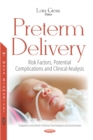 Preterm Delivery : Risk Factors, Potential Complications and Clinical Analysis - eBook