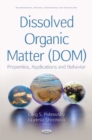 Dissolved Organic Matter (DOM) : Properties, Applications & Behavior - Book