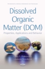 Dissolved Organic Matter (DOM) : Properties, Applications and Behavior - eBook