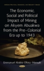 The Economic, Social and Political Impact of Mining on Akyem Abuakwa from the Pre-Colonial Era up to 1943 - eBook