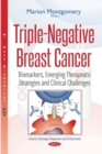 Triple-Negative Breast Cancer : Biomarkers, Emerging Therapeutic Strategies and Clinical Challenges - eBook