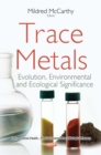 Trace Metals : Evolution, Environmental and Ecological Significance - eBook