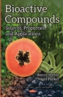 Bioactive Compounds : Sources, Properties & Applications - Book