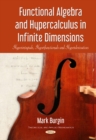 Functional Algebra & Hypercalculus in Infinite Dimensions : Hyperintegrals, Hyperfunctionals & Hyperderivatives - Book