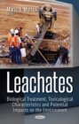 Leachates : Biological Treatment, Toxicological Characteristics & Potential Impacts on the Environment - Book