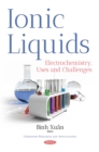 Ionic Liquids : Electrochemistry, Uses and Challenges - eBook