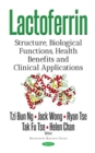 Lactoferrin : Structure, Biological Functions, Health Benefits & Clinical Applications - Book