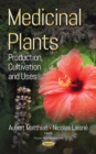 Medicinal Plants : Production, Cultivation and Uses - eBook