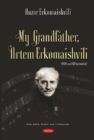 My Grandfather, Artem Erkomaishvili : (DVD and CD Included) - Book