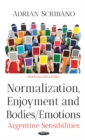 Normalization, Enjoyment & Bodies / Emotions : Argentine Sensibilities - Book