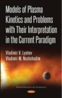 Models of Plasma Kinetics and Problems with Their Interpretation in the Current Paradigm - eBook