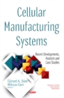 Cellular Manufacturing Systems : Recent Developments, Analysis and Case Studies - Book