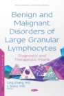Benign and Malignant Disorders of Large Granular Lymphocytes : Diagnostic and Therapeutic Pearls - Book