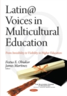 Latin@ Voices in Multicultural Education : From Invisibility to Visibility in Higher Education - Book