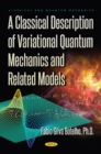 A Classical Description of Variational Quantum Mechanics and Related Models - Book