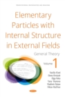 Elementary Particles with Internal Structure in External Fields. Vol I. General Theory - eBook