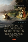 Essays on the Philosophical Nexus between Religion and Politics : Volume 2 - Book