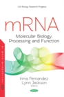 mRNA : Molecular Biology, Processing and Function - Book