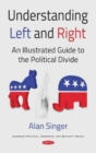 Understanding Left and Right : An Illustrated Guide to the Political Divide - Book