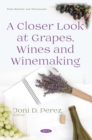 A Closer Look at Grapes, Wines and Winemaking - eBook