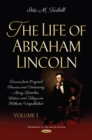 The Life of Abraham Lincoln : Drawn from Original Sources and Containing Many Speeches, Letters and Telegrams Hitherto Unpublished. Volume One - Book