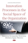 Innovation Processes in the Social Space of the Organization - eBook