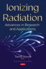 Ionizing Radiation : Advances in Research and Applications - Book