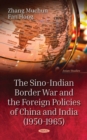The Sino-Indian Border War and the Foreign Policies of China and India (1950-1965) - eBook