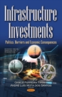 Infrastructure Investments : Politics, Barriers and Economic  Consequences - Book