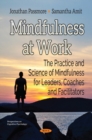 Mindfulness at Work : The Practice & Science of Mindfulness for Leaders, Coaches & Facilitators - Book