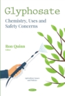 Glyphosate: Chemistry, Uses and Safety Concerns - eBook