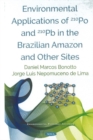 Environmental Applications of 210Po and 210Pb in the Brazilian Amazon and Other Sites - Book