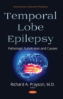 Temporal Lobe Epilepsy : Pathologic Substrates and Causes - Book