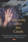 Adversity after the Crash : The Physical, Psychological and Social Burden of Motor Vehicle Crashes - Book