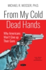 From My Cold Dead Hands: Why Americans Won't Give up Their Guns - eBook