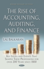 The Rise of Accounting, Auditing, and Finance: Key Issues and Events That Shaped These Professions for over 200 Years since 1800 - eBook