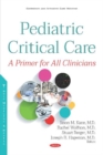 Pediatric Critical Care : A Primer for All Clinicians - Book