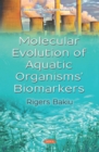 Molecular Evolution of Aquatic Organisms' Biomarkers - eBook
