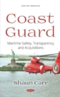Coast Guard : Maritime Safety, Transparency and Acquisitions - Book