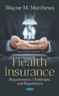 Health Insurance : Requirements, Challenges, and Regulations - Book