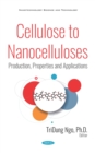 Cellulose to Nanocelluloses: Production, Properties and Applications - eBook