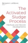 The Activated Sludge Process : Methods and Recent Developments - Book